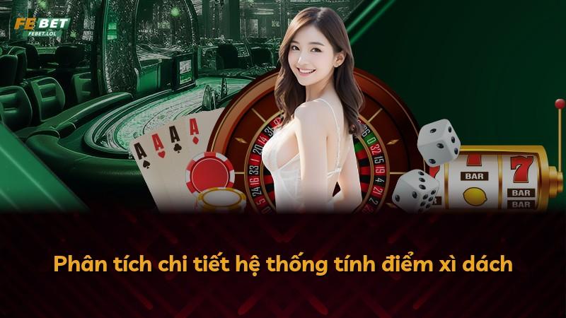 Phân tích chi tiết hệ thống tính điểm xì dách