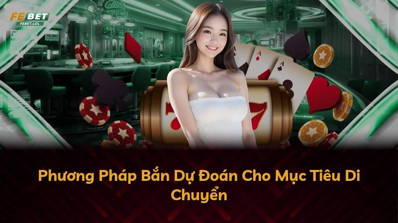 Phương Pháp Bắn Dự Đoán Cho Mục Tiêu Di Chuyển