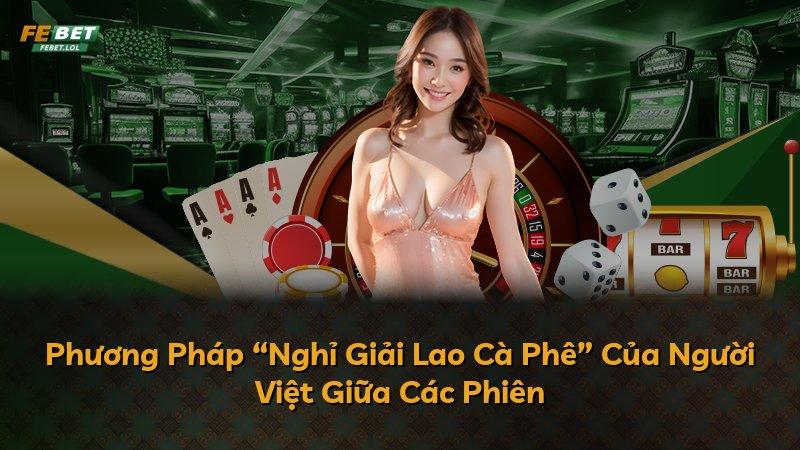 Phương Pháp “Nghỉ Giải Lao Cà Phê” Của Người Việt Giữa Các Phiên