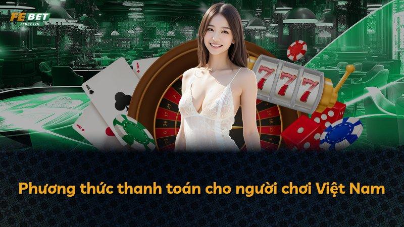 Phương thức thanh toán cho người chơi Việt Nam
