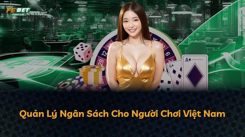 Quản Lý Ngân Sách Cho Người Chơi Việt Nam