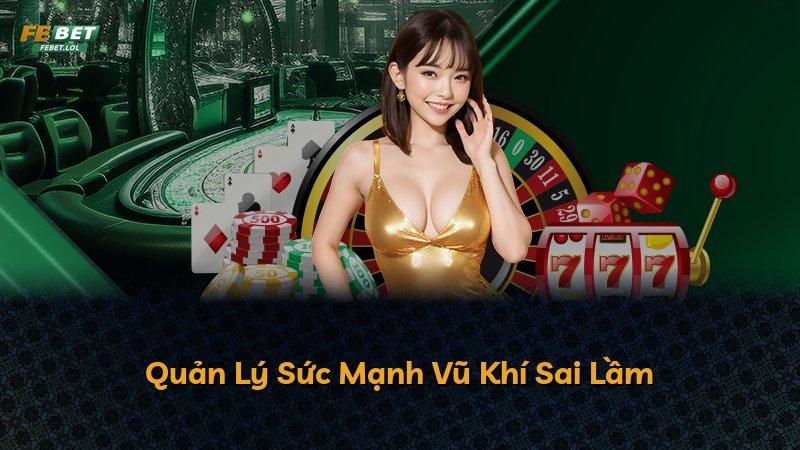 Quản Lý Sức Mạnh Vũ Khí Sai Lầm