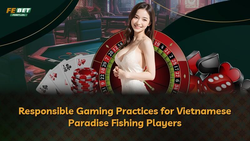 Responsible Gaming Practices for Vietnamese Paradise Fishing Players