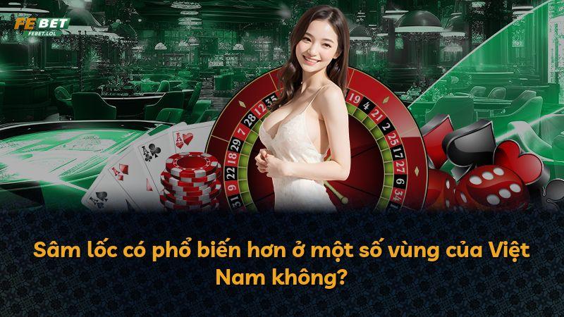 Sâm lốc có phổ biến hơn ở một số vùng của Việt Nam không?