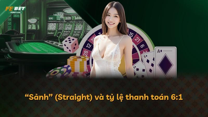 “Sảnh” (Straight) và tỷ lệ thanh toán 6:1