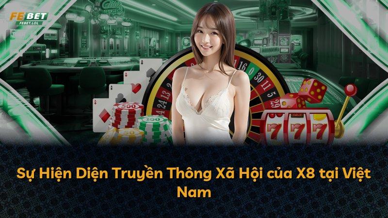 Sự Hiện Diện Truyền Thông Xã Hội của X8 tại Việt Nam