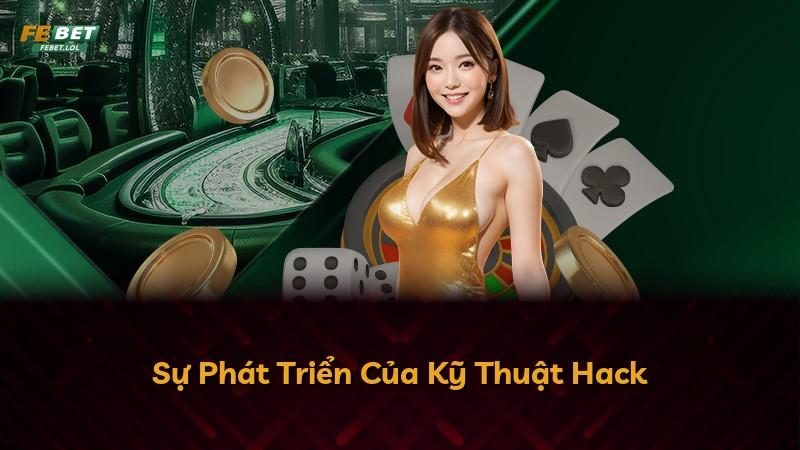 Sự Phát Triển Của Kỹ Thuật Hack