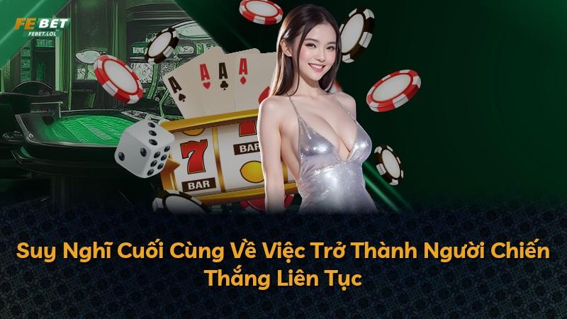 Suy Nghĩ Cuối Cùng Về Việc Trở Thành Người Chiến Thắng Liên Tục