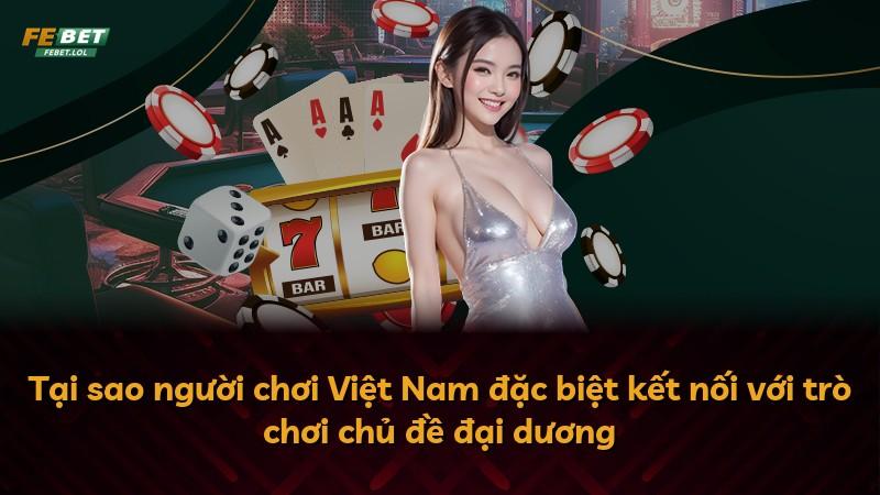 Tại sao người chơi Việt Nam đặc biệt kết nối với trò chơi chủ đề đại dương