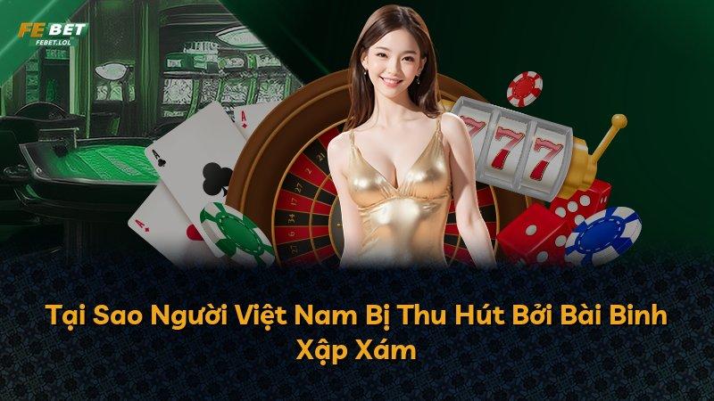 Tại Sao Người Việt Nam Bị Thu Hút Bởi Bài Binh Xập Xám