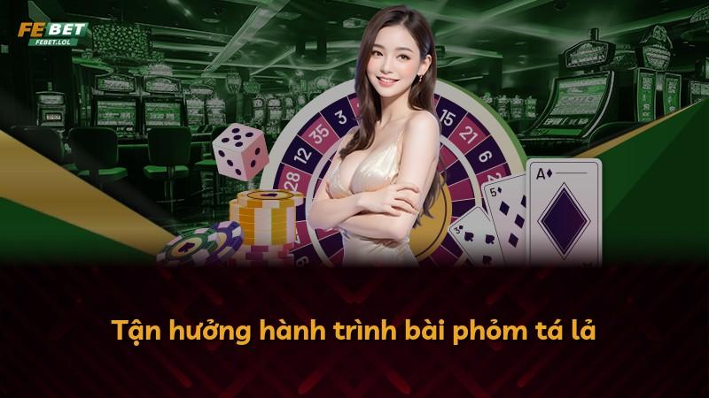 Tận hưởng hành trình bài phỏm tá lả