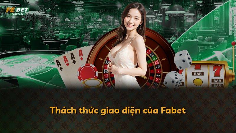 Thách thức giao diện của Fabet