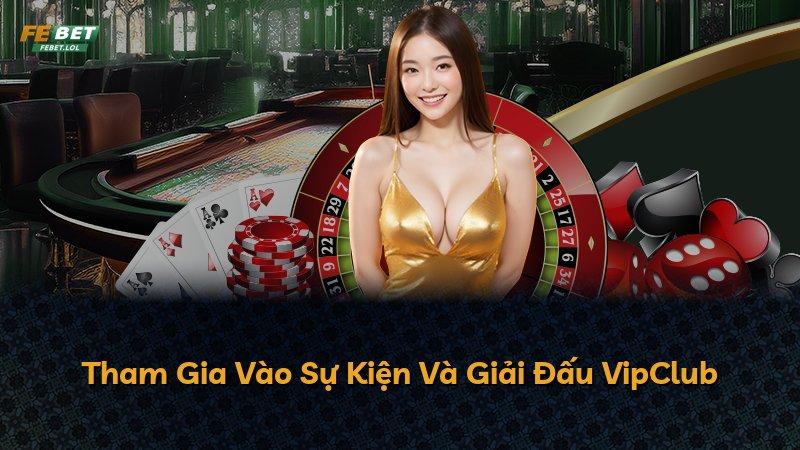 Tham Gia Vào Sự Kiện Và Giải Đấu VipClub