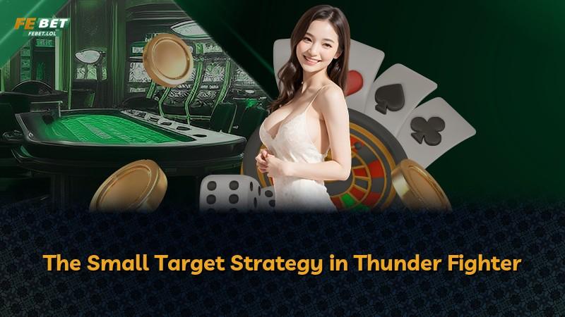 The Small Target Strategy in Thunder Fighter
