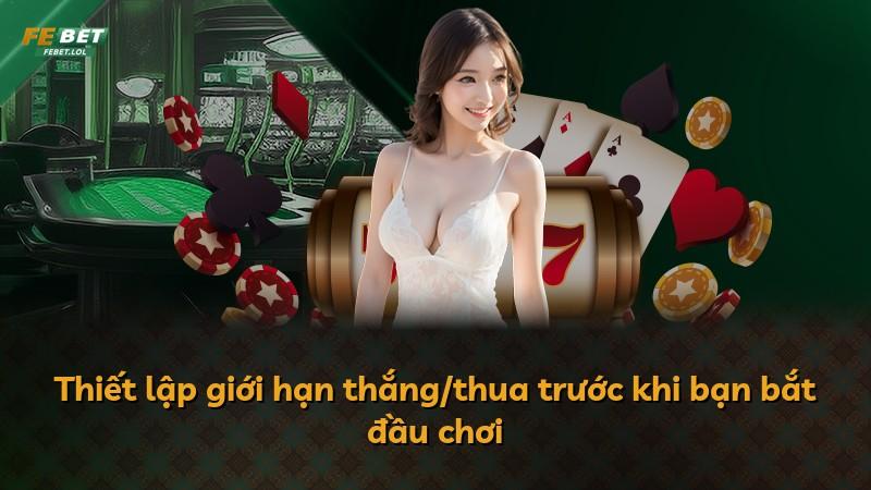 Thiết lập giới hạn thắng/thua trước khi bạn bắt đầu chơi