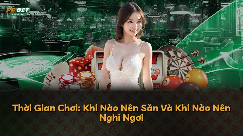 Thời Gian Chơi: Khi Nào Nên Săn Và Khi Nào Nên Nghỉ Ngơi