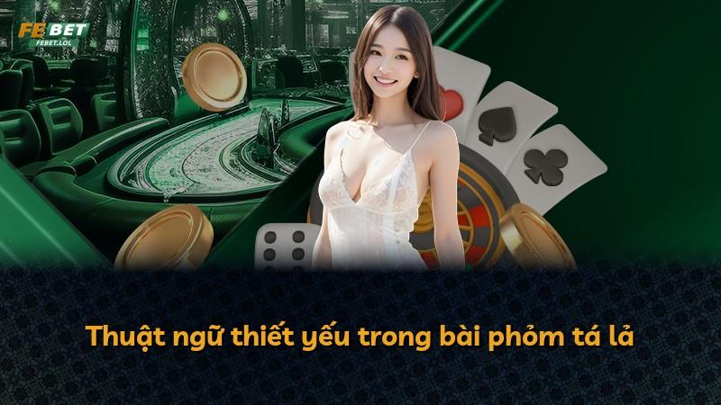 Thuật ngữ thiết yếu trong bài phỏm tá lả