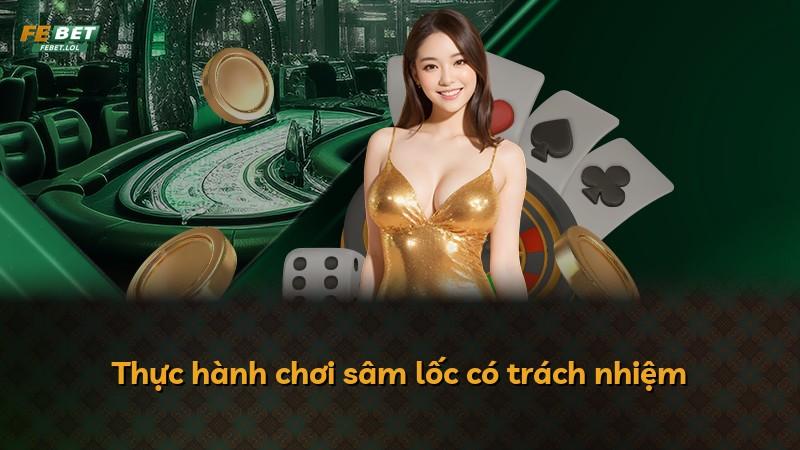 Thực hành chơi sâm lốc có trách nhiệm