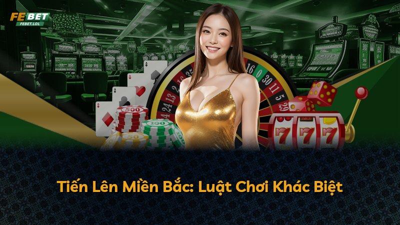 Tiến Lên Miền Bắc: Luật Chơi Khác Biệt