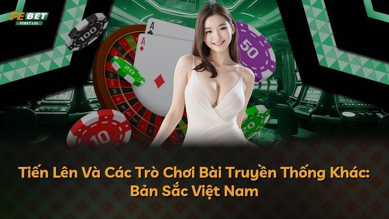 Tiến Lên Và Các Trò Chơi Bài Truyền Thống Khác: Bản Sắc Việt Nam