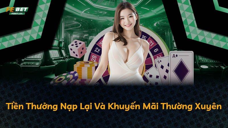Tiền Thưởng Nạp Lại Và Khuyến Mãi Thường Xuyên