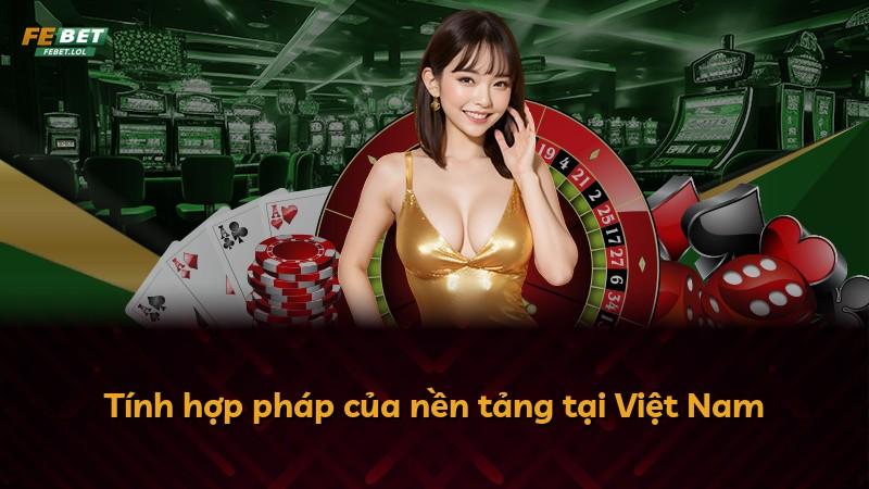 Tính hợp pháp của nền tảng tại Việt Nam