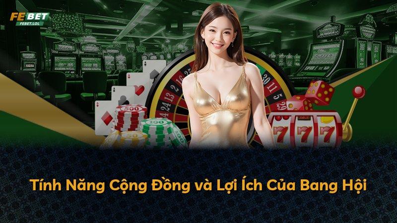 Tính Năng Cộng Đồng và Lợi Ích Của Bang Hội