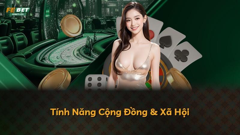 Tính Năng Cộng Đồng & Xã Hội
