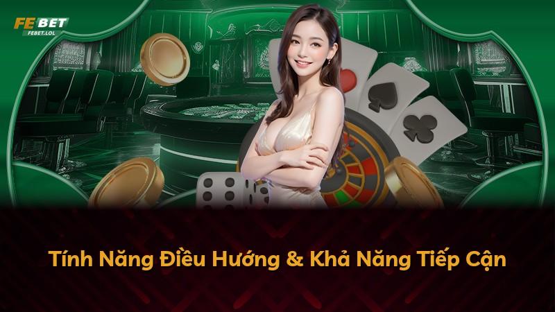 Tính Năng Điều Hướng & Khả Năng Tiếp Cận