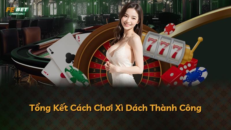 Tổng Kết Cách Chơi Xì Dách Thành Công