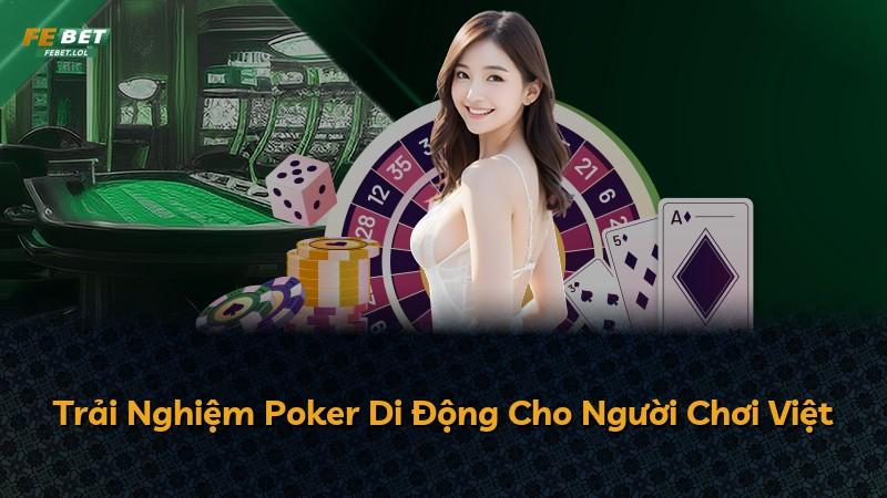 Trải Nghiệm Poker Di Động Cho Người Chơi Việt