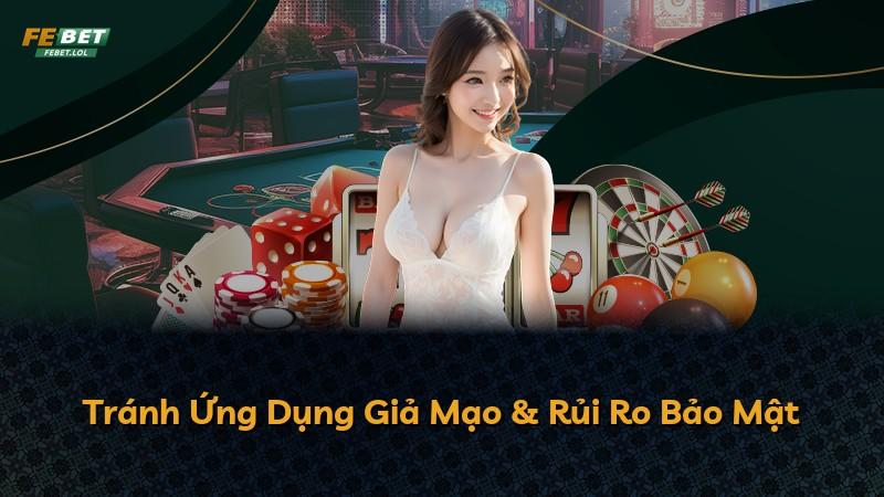 Tránh Ứng Dụng Giả Mạo & Rủi Ro Bảo Mật