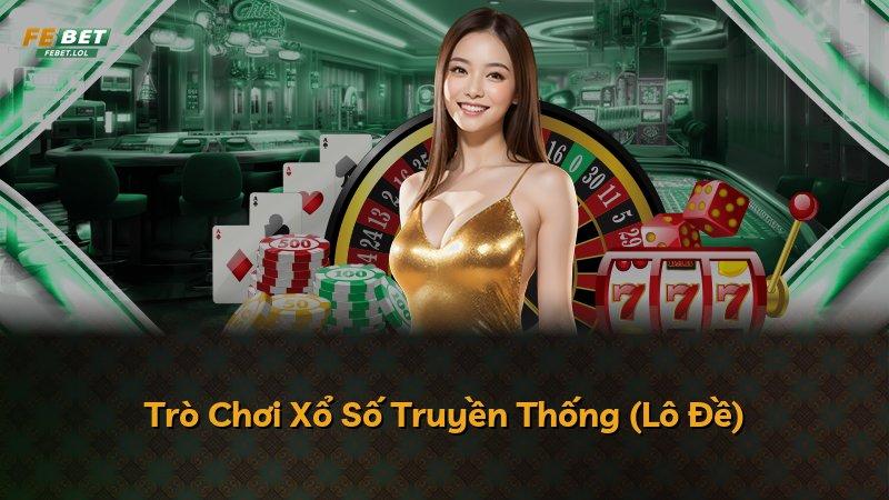 Trò Chơi Xổ Số Truyền Thống (Lô Đề)
