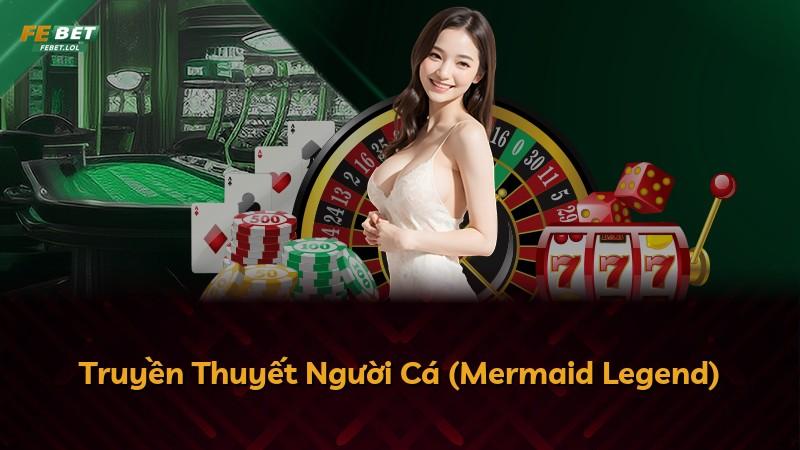 Truyền Thuyết Người Cá (Mermaid Legend)