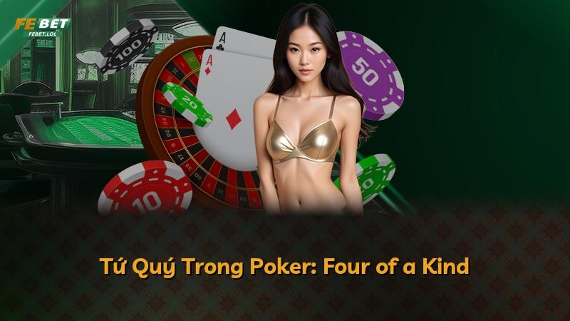Tứ Quý Trong Poker: Four of a Kind