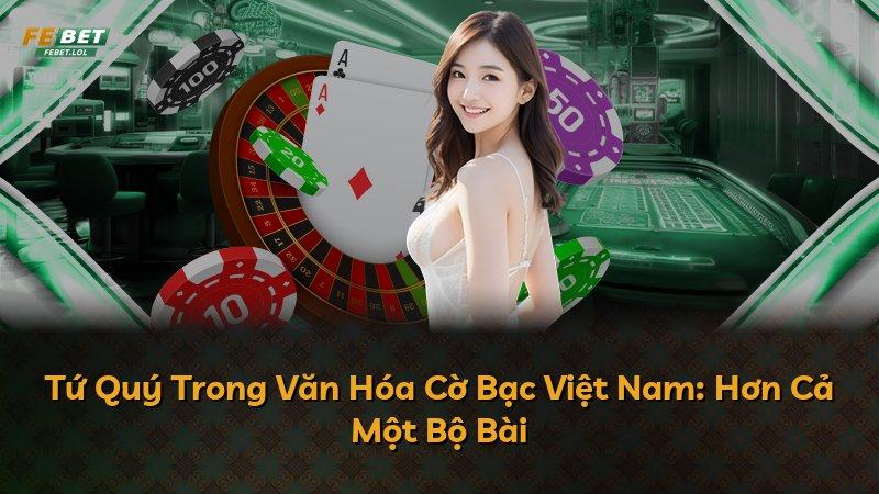 Tứ Quý Trong Văn Hóa Cờ Bạc Việt Nam: Hơn Cả Một Bộ Bài