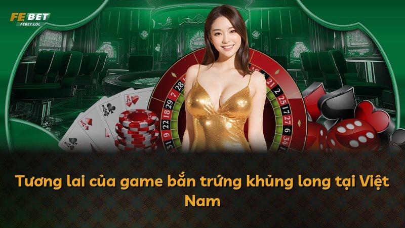 Tương lai của game bắn trứng khủng long tại Việt Nam