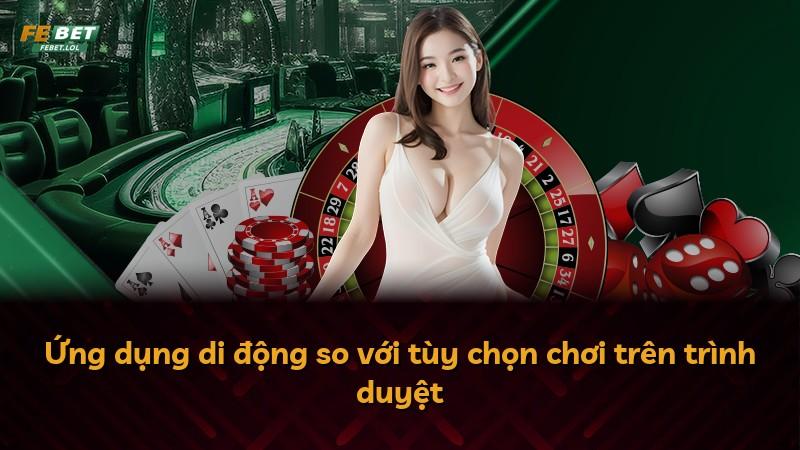 Ứng dụng di động so với tùy chọn chơi trên trình duyệt