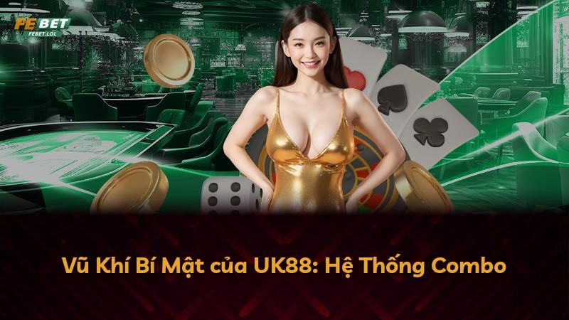 Vũ Khí Bí Mật của UK88: Hệ Thống Combo