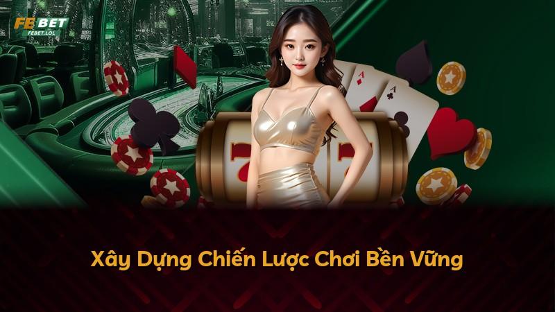 Xây Dựng Chiến Lược Chơi Bền Vững