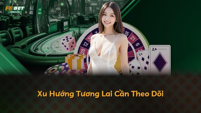 Xu Hướng Tương Lai Cần Theo Dõi