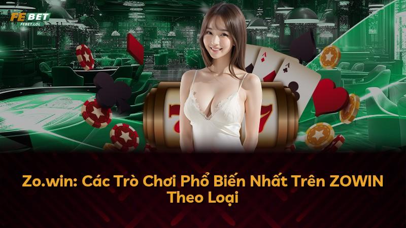 Zo.win: Các Trò Chơi Phổ Biến Nhất Trên ZOWIN Theo Loại
