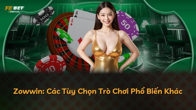 Zowwin: Các Tùy Chọn Trò Chơi Phổ Biến Khác